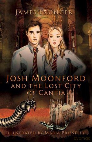 Josh Moonford and the Lost City of Cantia - James Essinger [KSIĄŻKA]