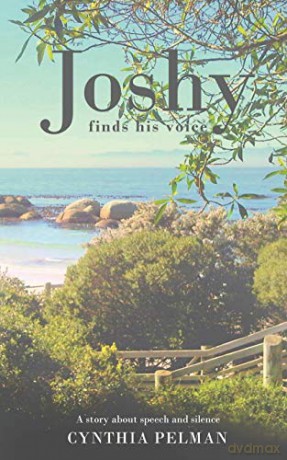 Joshy Finds His Voice - A Story About Speech and Silence - Cynthia Pelman [KSIĄŻKA]