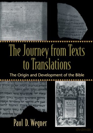 Journey from Texts to Translations: The Origin and Development of the Bible - Paul D. Wegner [KSIĄŻKA]