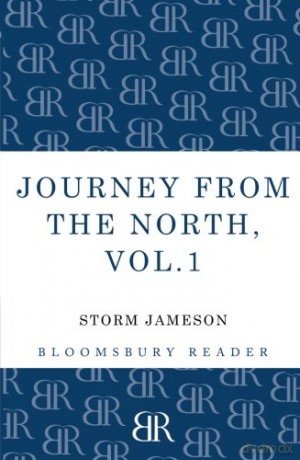 Journey from the North, Volume 1: Autobiography Of Storm Jameson Bloomsbury Reader - Storm Jameson [KSIĄŻKA]