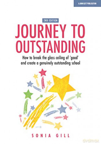 Journey to Outstanding Second Edition: How to break the glass ceiling of 'good' and create a genuinely outstanding school - Sonia Gill [KSIĄŻKA]