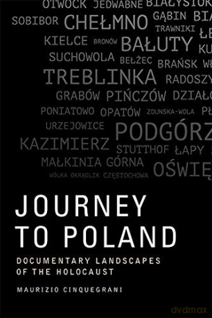 Journey to Poland: Documentary Landscapes of the Holocaust - Maurizio Cinquegrani [KSIĄŻKA]
