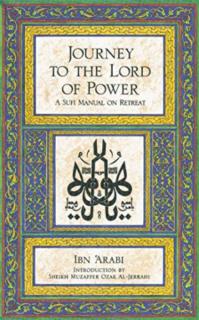 Journey to the Lord of Power: A Sufi Manual on Retreat - Ibn Arabi [KSIĄŻKA]
