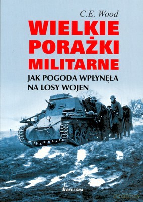 Wielkie Porażki Militarne - C.E Wood [KSIĄŻKA]