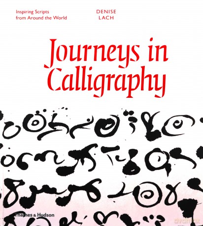 Journeys in Calligraphy: Inspiring Scripts from Around the World - Denise Lach [KSIĄŻKA]