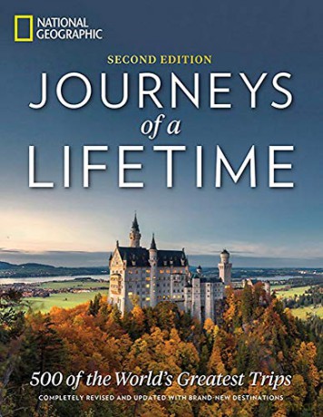 Journeys of a Lifetime, Second Edition: 500 of the World's Greatest Trips - National Geographic [KSIĄŻKA]