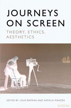 Journeys on Screen: Theory, Ethics, Aesthetics - Natalia Pinazza [KSIĄŻKA]