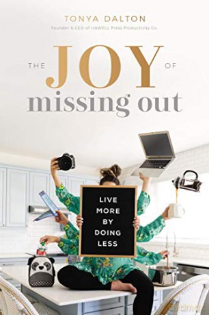 Joy of Missing Out: Live More by Doing Less - Tonya Dalton [KSIĄŻKA]