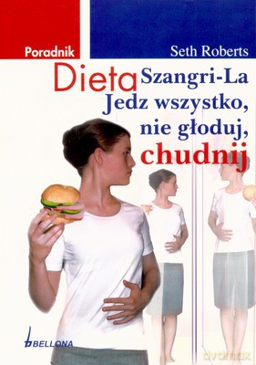 Dieta Szangri-La Jedz Wszystko Nie Głoduj Chudnij - Seth Roberts [KSIĄŻKA]