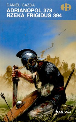 Adrianopol 378 Rzeka Frigidus 394 - Daniel Gazda [KSIĄŻKA]