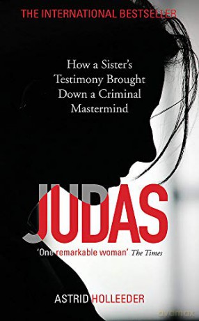 Judas: How a Sister's Testimony Brought Down a Criminal Mastermind - Astrid Holleeder [KSIĄŻKA]