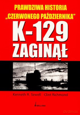 K-129 Zaginął - Kenneth R.Sewell, Clint Richmond [KSIĄŻKA]