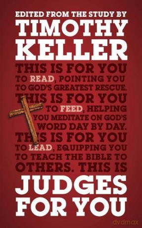 Judges for You: For Reading, for Feeding, for Leading God's Word For You - Timothy Keller [KSIĄŻKA]
