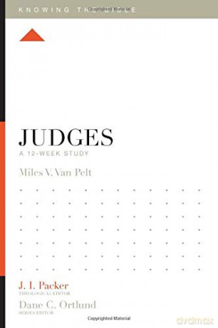 Judges: A 12-Week Study Knowing the Bible - Miles V. Van Pelt [KSIĄŻKA]