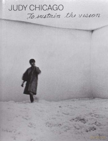 Judy Chicago: To Sustain the Vision: ENGLISH EDITION - Géraldine Gourbe [KSIĄŻKA]