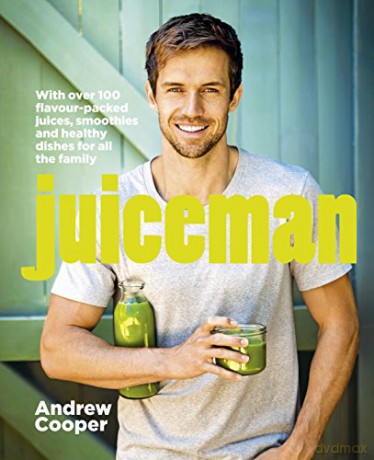 Juiceman: Over 100 healthy juice and smoothie recipes for all the family - Andrew Cooper [KSIĄŻKA]