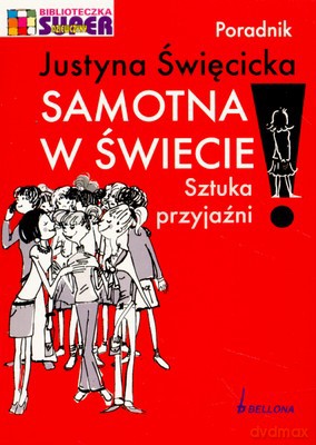 Samotna W Świecie Sztuka Przyjaźni - Justyna Święcicka [KSIĄŻKA]