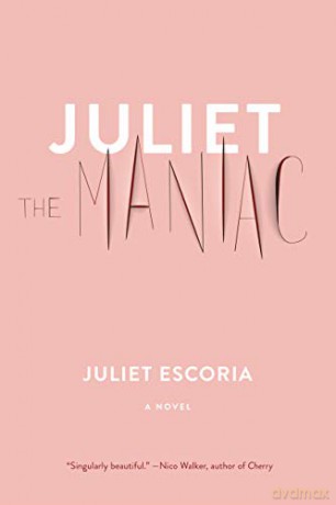 Juliet the Maniac - Juliet Escoria [KSIĄŻKA]