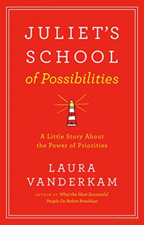 Juliet's School of Possibilities: A Little Story About the Power of Priorities - Laura Vanderkam [KSIĄŻKA]