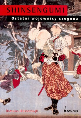Shinsengumi Ostatni Wojownicy Szoguna - Romulus Hillsborough [KSIĄŻKA]