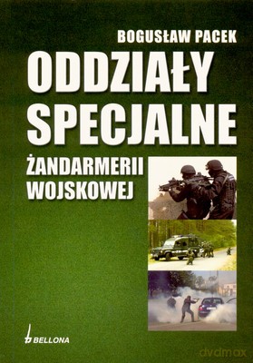 Oddziały Specjalne Żandarmerii Wojskowej - Bogusław Pacek [KSIĄŻKA]