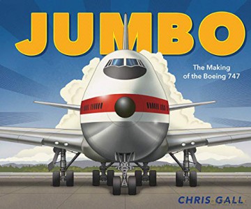 Jumbo: The Making of the Boeing 747 - Chris Gall [KSIĄŻKA]