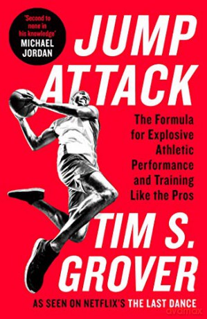 Jump Attack: The Formula for Explosive Athletic Performance and Training Like the Pros - Tim S. Grover [KSIĄŻKA]