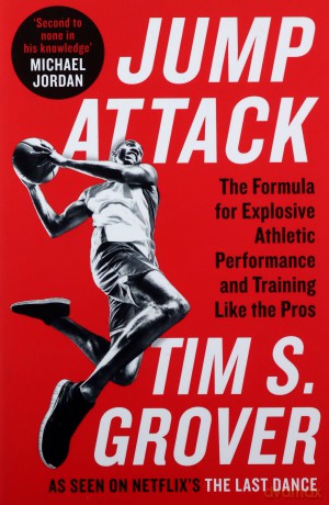 Jump Attack: The Formula for Explosive Athletic Performance and Training Like the Pros - Tim S. Grover [KSIĄŻKA]