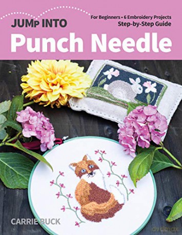 Jump Into Punch Needle: For beginners; 6 embroidery projects; step-by-step guide - Carrie J. Buck [KSIĄŻKA]