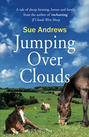 Jumping Over Clouds: A captivating tale of sheep farming, horses and family: A tale of sheep farming, horses and family If Clouds Were Sheep - Sue Andrews [KSIĄŻKA]