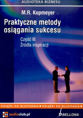 Praktyczne Metody Osiągania Sukcesu Cz.III Źródła Inspiracji (twarda) - M.R.Kopmeyer [AUDIOBOOK] [CD]
