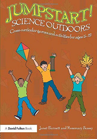 Jumpstart! Science Outdoors: Cross-curricular games and activities for ages 5-12 - Janet Barnett [KSIĄŻKA]