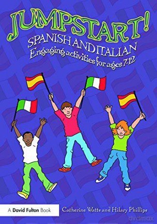 Jumpstart! Spanish and Italian: Engaging activities for ages 7-12 - Catherine Watts [KSIĄŻKA]