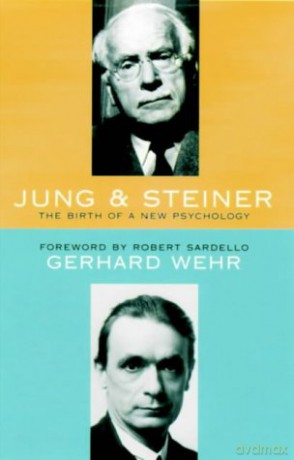 Jung and Steiner: The Birth of a New Psychology - Gerhard Wehr [KSIĄŻKA]