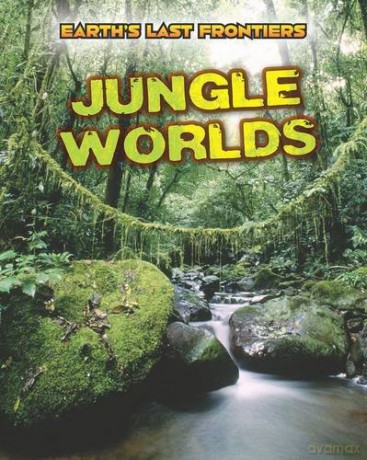 Jungle Worlds Earth's Last Frontiers - Ellen Labrecque [KSIĄŻKA]