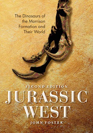 Jurassic West, Second Edition: The Dinosaurs of the Morrison Formation and Their World Life of the Past - John Foster [KSIĄŻKA]