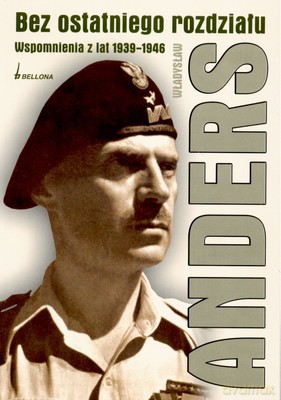 Bez Ostatniego Rozdziału Wspomnienia Z Lat 1939-1946 - Władysław Anders [KSIĄŻKA]