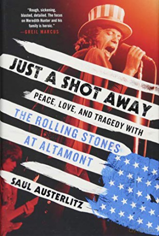 Just a Shot Away: Peace, Love, and Tragedy with the Rolling Stones at Altamont INTERNATIONAL EDITION - Saul Austerlitz [KSIĄŻKA]