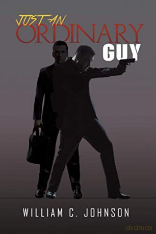 Just an Ordinary Guy - William C Johnson [KSIĄŻKA]