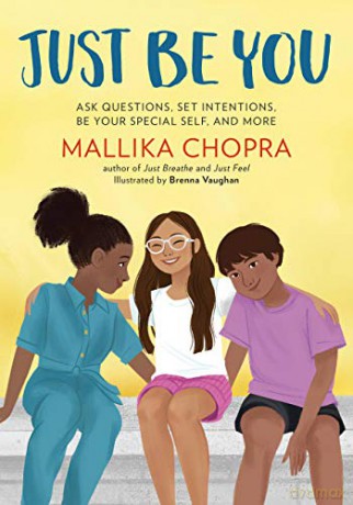 Just Be You: Ask Questions, Set Intentions, Be Your Special Self, and More Just Be Series - Mallika Chopra [KSIĄŻKA]