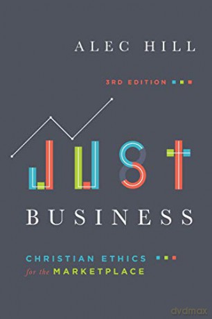 Just Business: Christian Ethics for the Marketplace - Alec Hill [KSIĄŻKA]