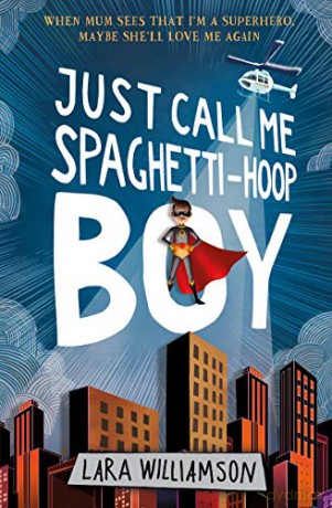 Just Call Me Spaghetti-Hoop Boy: 1 - Lara Williamson [KSIĄŻKA]