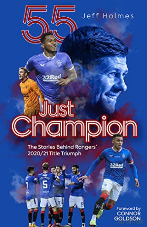 Just Champion: The Stories Behind Rangers' 2020/21 Title Triumph - Jeff Holmes [KSIĄŻKA]