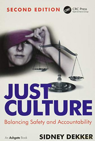 Just Culture: Balancing Safety and Accountability - Sidney Dekker [KSIĄŻKA]