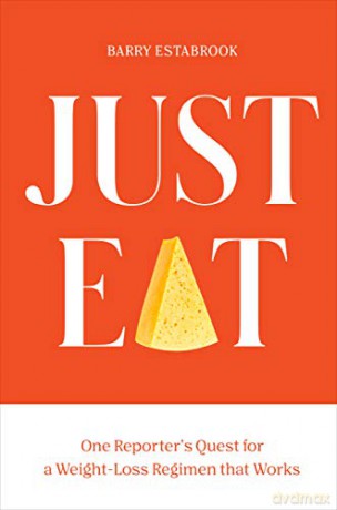 Just Eat: One Reporter's Quest for a Weight-Loss Regimen that Works - Barry Estabrook [KSIĄŻKA]