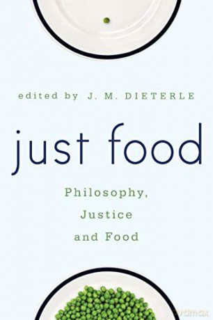 Just Food: Philosophy, Justice and Food [KSIĄŻKA]