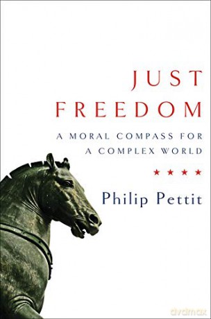 Just Freedom: A Moral Compass for a Complex World Norton Global Ethics Series: 0 - Philip Pettit [KSIĄŻKA]