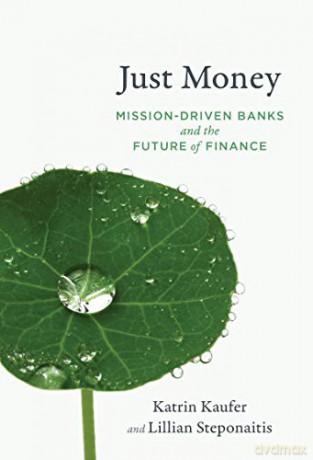 Just Money: Mission-Driven Banks and the Future of Finance - Katrin Kaufer [KSIĄŻKA]