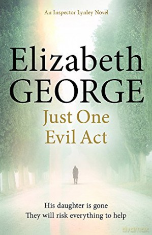 Just One Evil Act: An Inspector Lynley Novel: 18 - Elizabeth George [KSIĄŻKA]
