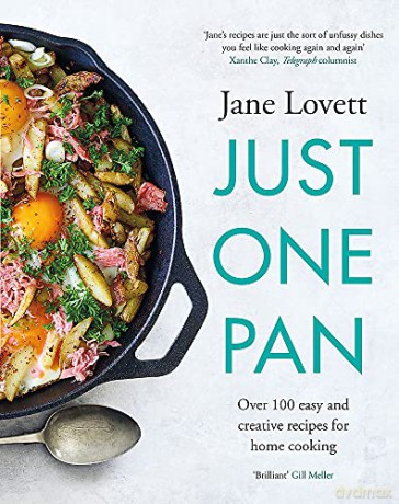 Just One Pan: Over 100 easy and creative recipes for home cooking: 'truly delicious. Ten stars' India Knight - Jane Lovett [KSIĄŻKA]